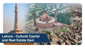 Lahore - Cultural Capital and Real Estate Gem