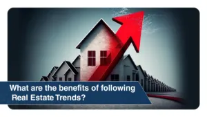What are the benefits of following real estate trends