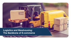 Logistics and Warehousing: The Backbone of E-commerce
