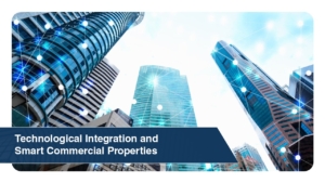 Technological Integration and Smart Commercial Properties