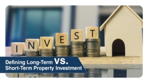 Defining Long-Term vs. Short-Term Property Investment