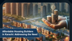 Affordable Housing Builders in Karachi Addressing the Need