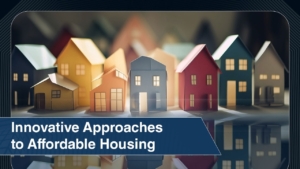 Innovative Approaches to Affordable Housing