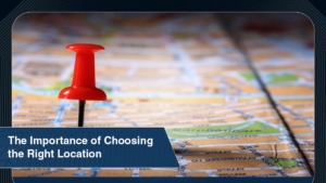 The Importance of Choosing the Right Location