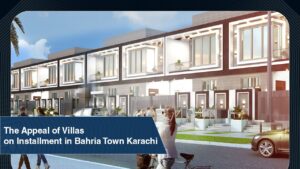 The Appeal of Villas on Installment in Bahria Town Karachi