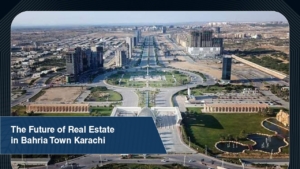 The Future of Real Estate in Bahria Town Karachi