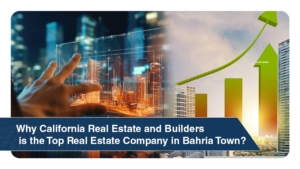 Why California Real Estate and Builders is the Top Real Estate Company in Bahria Town