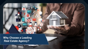 Why Choose a Leading Real Estate Agency