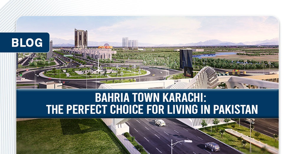 Bahria Town Karachi The Perfect Choice for Living in Pakistan