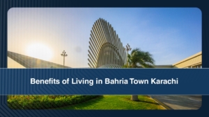 Benefits of Living in Bahria Town Karachi