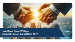 How Does Smart Village Support Life on Land (SDG 15)