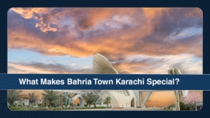 What Makes Bahria Town Karachi Special