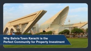 Why Bahria Town Karachi is the Perfect Community for Property Investment