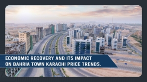 Economic Recovery and Its Impact on Bahria Town Karachi Price Trends