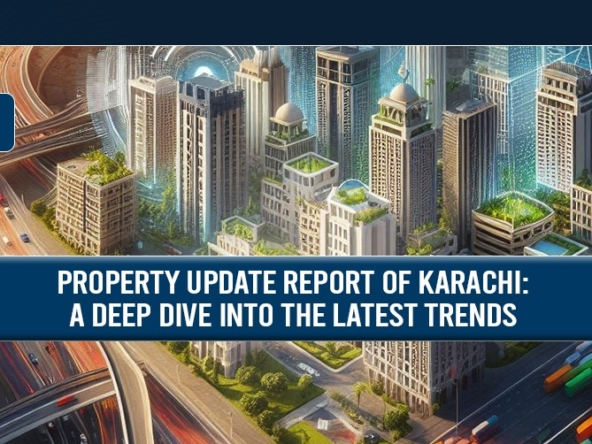 Karachi Property Update: A Comprehensive Dive into the Latest Trends