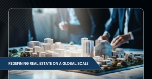 Redefining Real Estate on a Global Scale