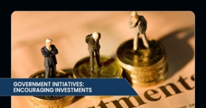 Government Initiatives Encouraging Investments