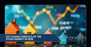 Key Characteristics of the Stock Market in 2025