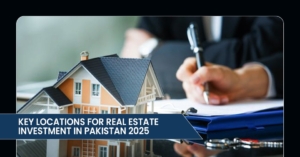 Key Locations for Real Estate Investment in Pakistan 2025