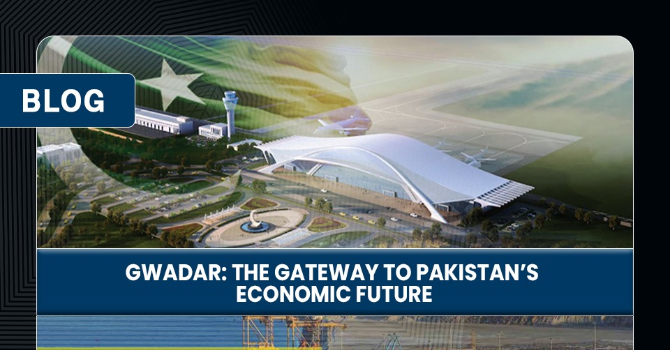 Why Gwadar Real Estate Market is a Game-Changer for Pakistan’s Economy