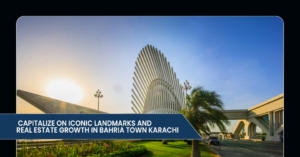  Capitalize on Iconic Landmarks and Real Estate Growth in Bahria Town Karachi