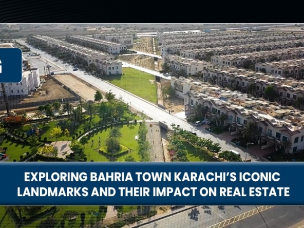 Exploring Bahria Town Karachi’s Iconic Landmarks and Their Impact on Real Estate