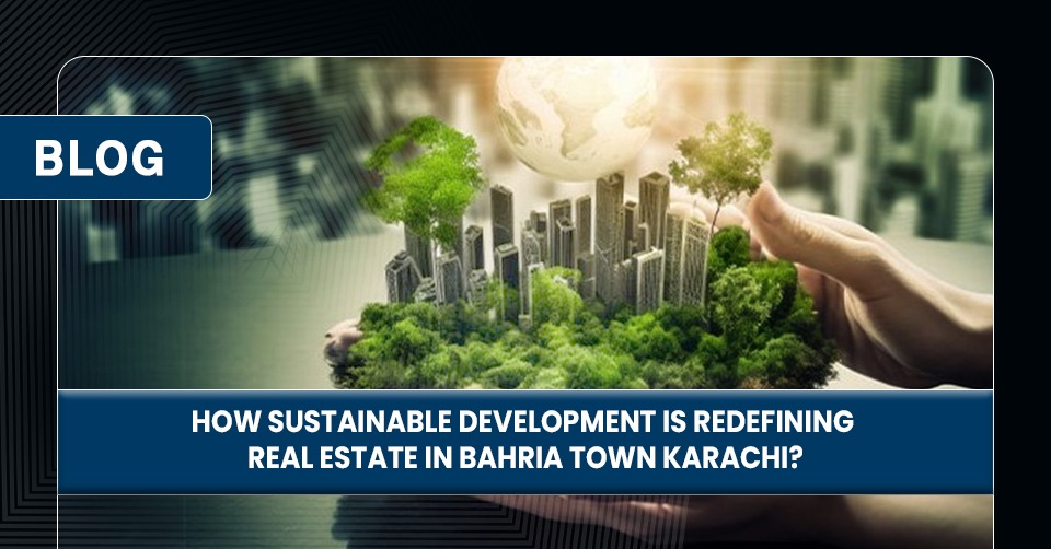 A person’s hands nurturing a cityscape with greenery and a glowing earth, symbolizing sustainable real estate development in Bahria Town Karachi.