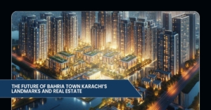 The Future of Bahria Town Karachi’s Landmarks and Real Estate